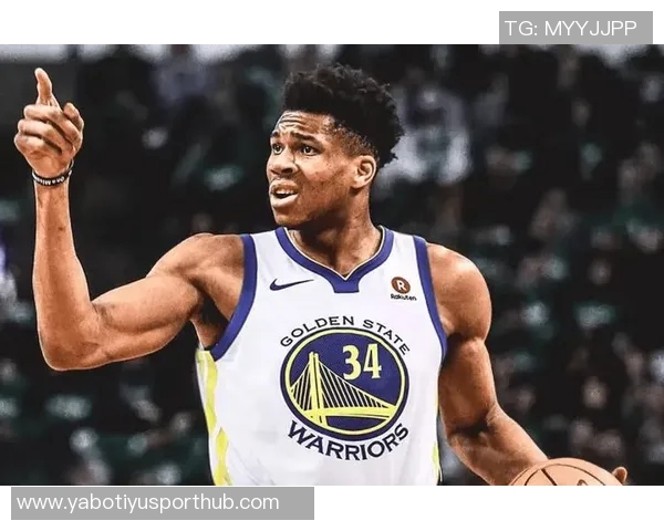 字母哥若加盟勇士与库里共战NBA将迎来全新篇章