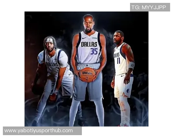 杜兰特称赞独行侠分球出色浓眉状态回暖让防守难度加大